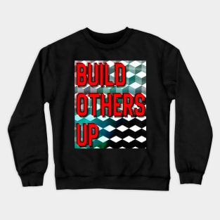 Build Others Up Positivity Geometric Design Crewneck Sweatshirt